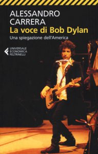 Copertina di 'La voce di Bob Dylan. Una spiegazione dell'America. Ediz. ampliata'