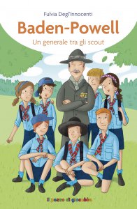 Copertina di 'Baden-Powell. Un generale tra gli scout.'