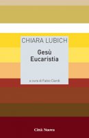 Gesù Eucaristia - Lubich Chiara