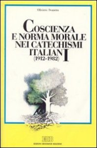 Copertina di 'Coscienza e norma morale nei catechismi italiani (1912-1982)'