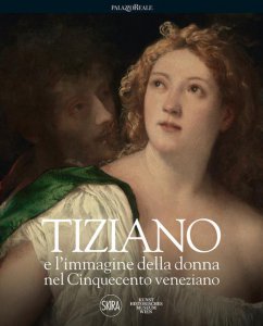 Copertina di 'Tiziano e l'immagine della donna nel Cinquecento veneziano'
