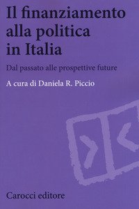 Copertina di 'Il finanziamento alla politica in Italia. Dal passato alle prospettive future'