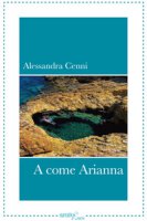 A come Arianna - Cenni Alessandra
