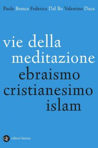 Copertina di 'Vie della meditazione. Ebraismo, cristianesimo, islam'
