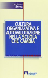 Copertina di 'Cultura organizzativa e autovalutazione nella scuola che cambia'