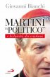 Martini "politico" e la laicit dei cristiani - Bianchi Giovanni