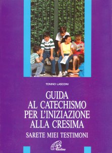 Copertina di 'Guida al catechismo per l'iniziazione alla cresima. Sarete miei testimoni'