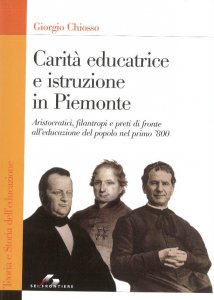 Copertina di 'Carit educatrice e istruzione in Piemonte. Aristocratici, filantropi e preti di fronte all'educazione del popolo nel primo '800'