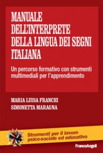 Copertina di 'Il manuale dell'interprete della lingua dei segni italiana. Un percorso formativo con strumenti multimediali per l'apprendimento'