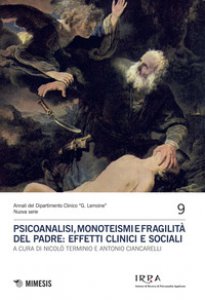 Copertina di 'Psicoanalisi, monoteismi e fragilit del padre: effetti clinici e sociali'