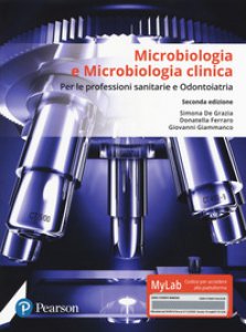 Copertina di 'Microbiologia e microbiologia clinica. Per le professioni sanitarie e odontoiatria. Ediz. mylab. Con Contenuto digitale per accesso on line'