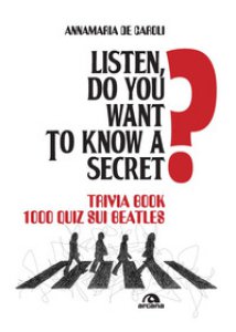 Copertina di 'Listen, do you want to know a secret? Trivia book 1.000 quiz sui Beatles'