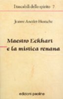 Maestro Eckhart e la mistica renana - Ancelet Hustache Jeanne