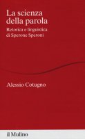 La scienza della parola. Retorica e linguistica di Sperone Speroni - Cotugno Alessio