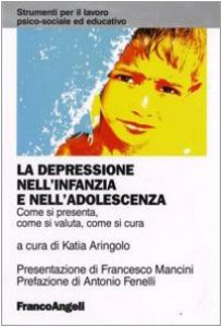 Copertina di 'La depressione nell'infanzia e nell'adolescenza. Come si presenta, come si valuta, come si cura'