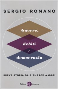 Copertina di 'Guerre, debiti e democrazia. Breve storia da Bismarck a oggi'