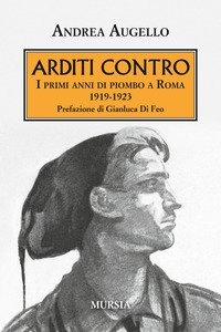 Copertina di 'Arditi contro. I primi anni di piombo a Roma 1919-1923'