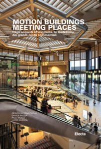 Copertina di 'Motion buildings meeting places. Dagli acquisti all'ospitalit: la mutazione dei grandi centri commerciali'