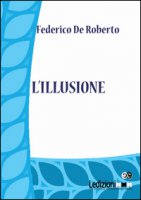 L' illusione - De Roberto Federico