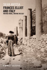 Copertina di 'Frances Elliot and Italy. Writing travel, writing the self'