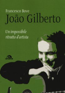 Copertina di 'Joo Gilberto. Un impossibile ritratto d'artista'