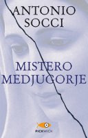 Mistero Medjugorje - Antonio Socci