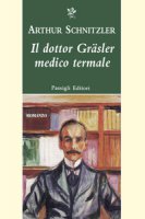 Il dottor Gräsler medico termale - Schnitzler Arthur