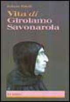Vita di Girolamo Savonarola - Ridolfi Roberto