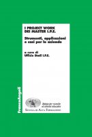 I Project Work dei Master I.P.E. Strumenti, applicazioni e casi per le aziende - AA. VV.