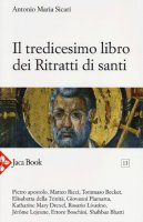 Il tredicesimo libro dei ritratti di santi - Antonio M. Sicari