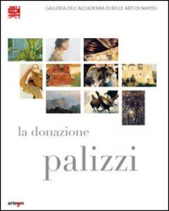 Copertina di 'La donazione Palizzi all'Accademia di belle arti di Napoli. Ediz. illustrata'