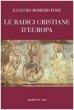 Le radici cristiane d'Europa - Romero Pose Eugenio