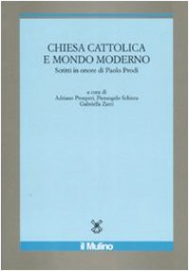 Copertina di 'Chiesa cattolica e mondo moderno. Scritti in onore di Paolo Prodi'