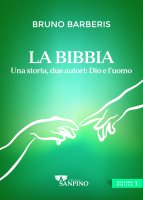 La Bibbia, due autori: Dio e l'uomo - Bruno Barberis