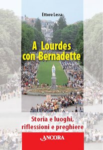 Copertina di 'A Lourdes con Bernadette'
