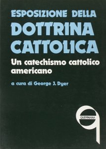 Copertina di 'Esposizione della dottrina cattolica. Un catechismo cattolico americano'