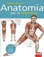 Manuale di anatomia per lo stretching. 50 esercizi illustrati di stretching, rinforzante e tonificante - Ashwell Ken