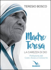 Copertina di 'Madre Teresa. La carezza di Dio'
