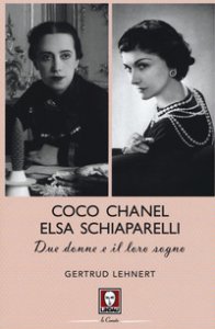 Copertina di 'Coco Chanel ed Elsa Schiaparelli. Due donne e il loro sogno'
