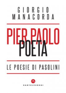 Copertina di 'Pier Paolo poeta. Le poesie di Pasolini'