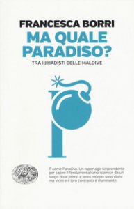 Copertina di 'Ma quale paradiso? Trai jihadisti delle Maldive'