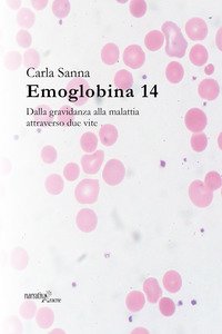 Copertina di 'Emoglobina 14. Dalla gravidanza alla malattia attraverso due vite'