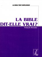 La Bible dit-elle vrai? - Fran�ois Brossier