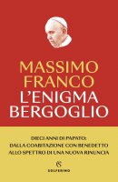 L'enigma Bergoglio - Massimo Franco