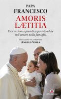 Amoris laetitia. Esortazione apostolica postsinodale sull'amore nella famiglia - Francesco (Jorge Mario Bergoglio)