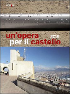 Copertina di 'Un' opera per il castello 2015. Ediz. illustrata'