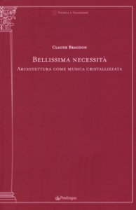 Copertina di 'Bellissima necessit. Architettura come musica cristallizzata'