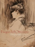 Il segno dell'Ottocento. Disegno italiano a Verona. Ediz. illustrata
