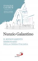 Il rinnovamento missionario della Chiesa italiana - Nunzio Galantino