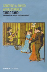 Copertina di 'Tango tano. I migranti italiani nel tango argentino'